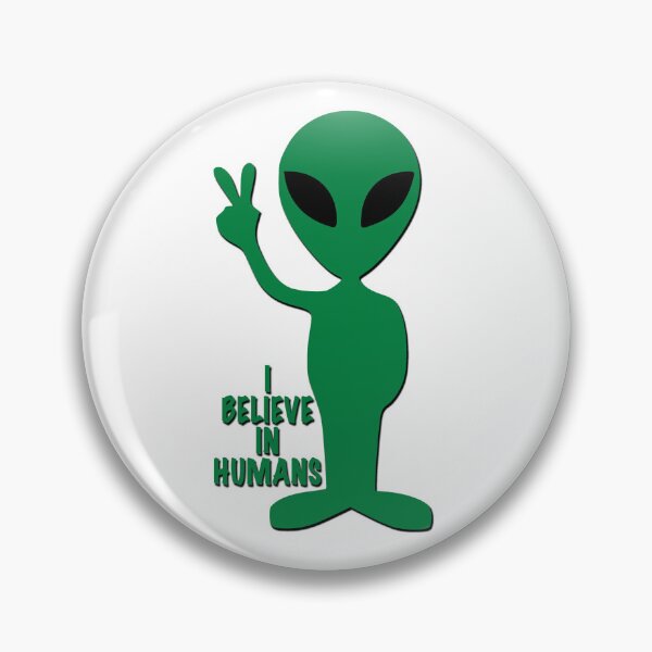 Item preview, I believe in humans - Alien designed and sold by likbatonboot.