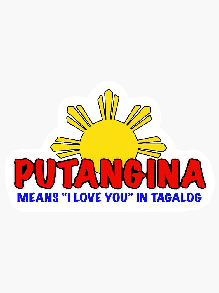 "Putangina Means "I Love You" In Tagalog" Sticker for Sale by(00)