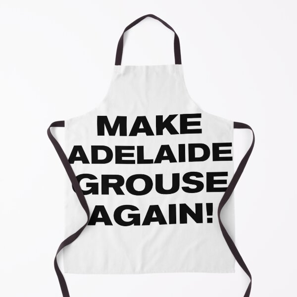 Item preview, MAKE ADELAIDE GROUSE AGAIN! designed and sold by Takin-Thepiss.