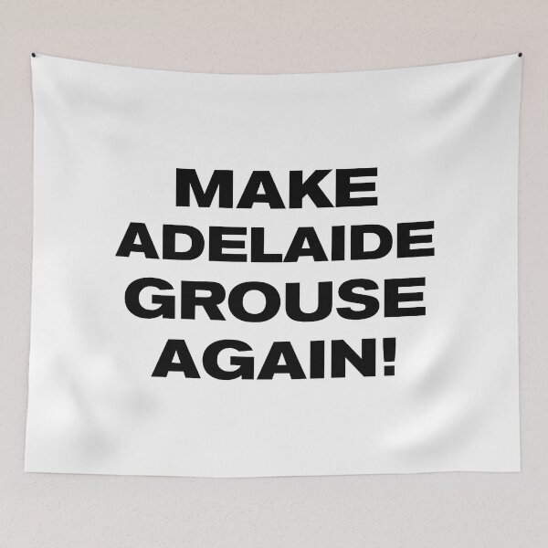 Item preview, MAKE ADELAIDE GROUSE AGAIN! designed and sold by Takin-Thepiss.