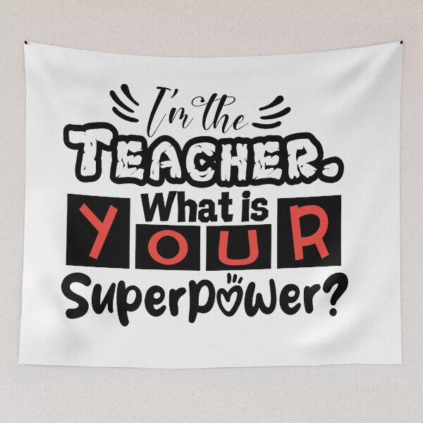 Item preview, I'm the Teacher What is Your Superpower? Great gift for a teacher. For Lighter colors. designed and sold by Daniel Wampler.