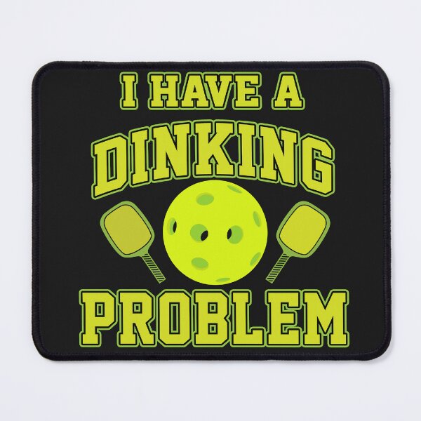 Item preview, Pickleball  I Have A Dinking Problem designed and sold by theboujeebunny.