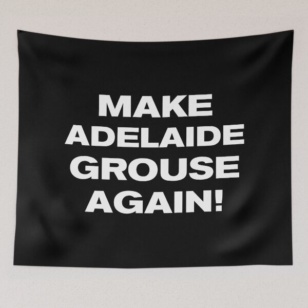 Item preview, MAKE ADELAIDE GROUSE AGAIN! designed and sold by Takin-Thepiss.