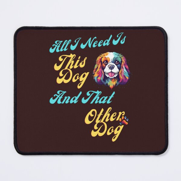 Item preview, All I Need Is This Dog And That Other Dog designed and sold by CraftMiller.