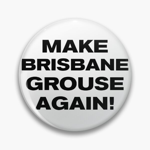 Item preview, MAKE BRISBANE GROUSE AGAIN! designed and sold by Takin-Thepiss.