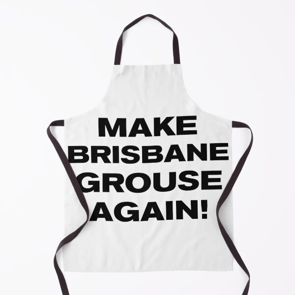 Item preview, MAKE BRISBANE GROUSE AGAIN! designed and sold by Takin-Thepiss.