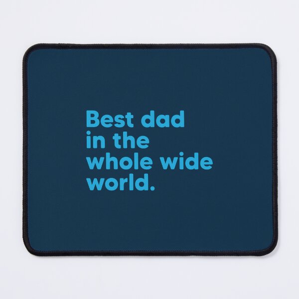Item preview, Best Dad in the Whole Wide World - Mid Blue designed and sold by letterfestiest.