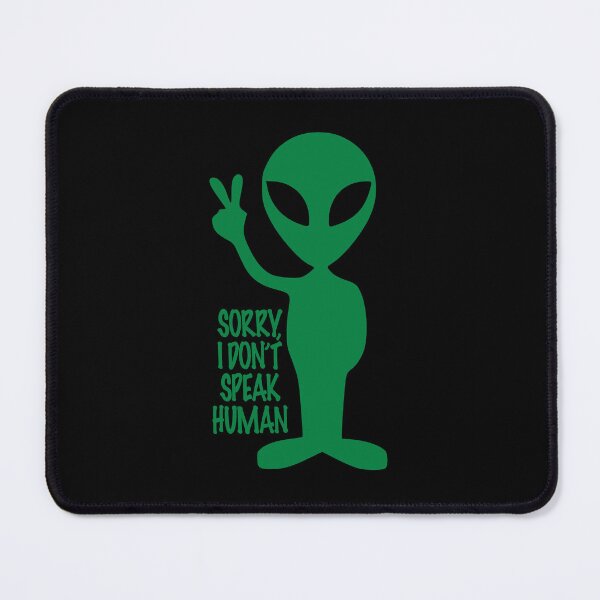 Item preview, Sorry, I don't speak human - Alien designed and sold by likbatonboot.