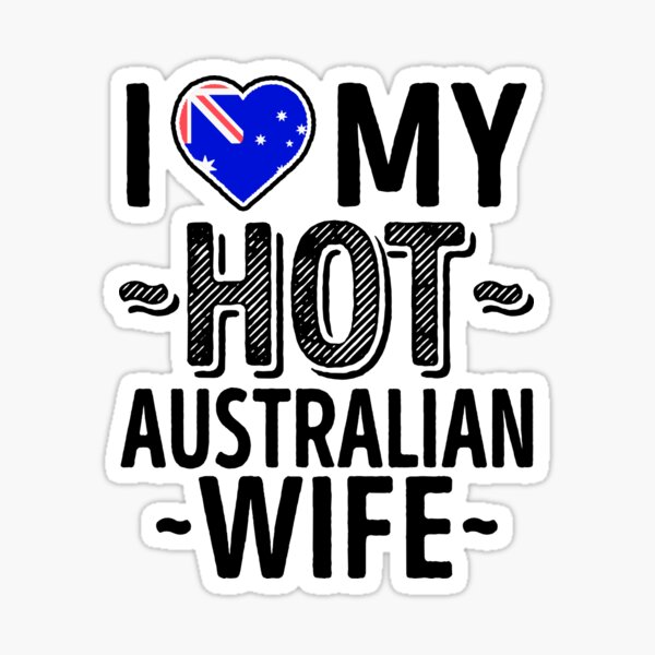 I Love My Hot Australian Wife Cute Australia Couples Romantic Love T Shirts And Stickers