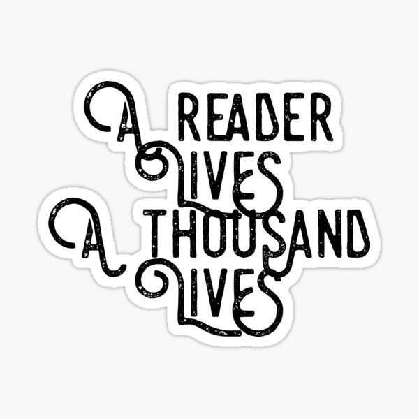 A Reader Lives A Thousand Lives Sticker