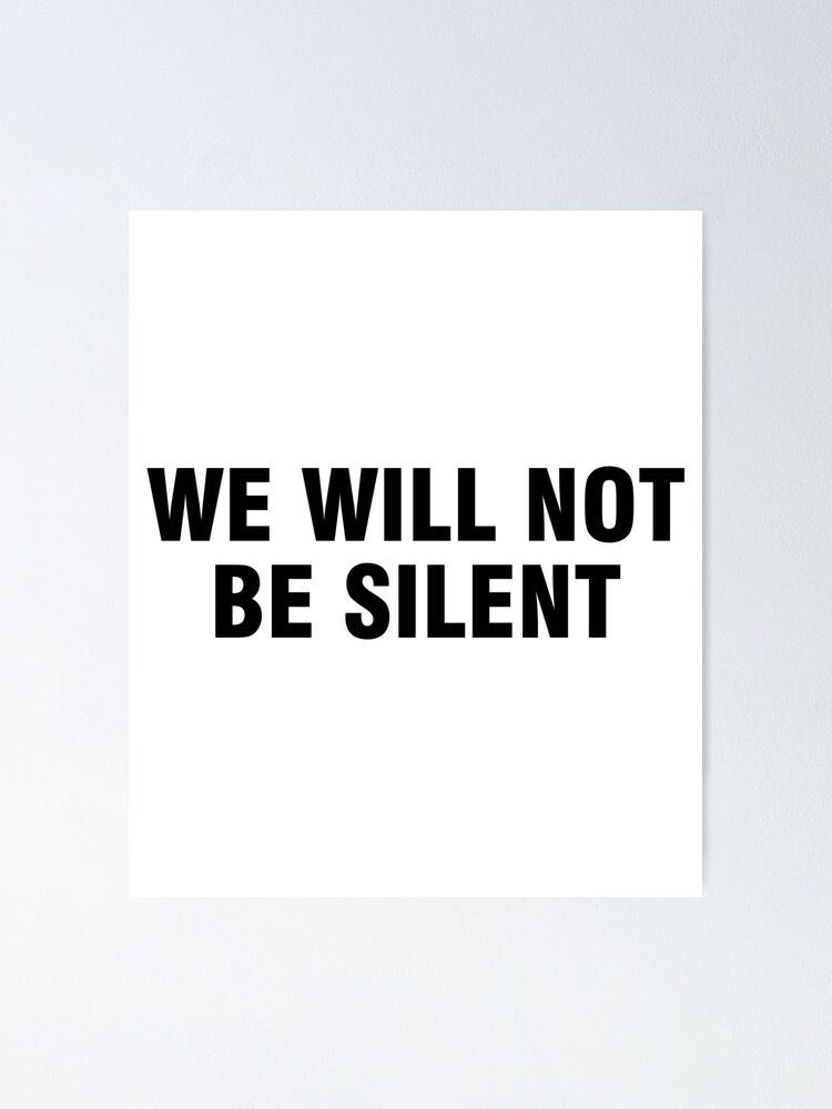 We Will Not Be Silent Poster By Allthetees Redbubble