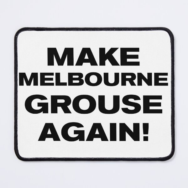 Item preview, MAKE MELBOURNE GROUSE AGAIN! designed and sold by Takin-Thepiss.