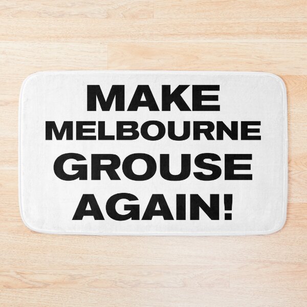 Item preview, MAKE MELBOURNE GROUSE AGAIN! designed and sold by Takin-Thepiss.