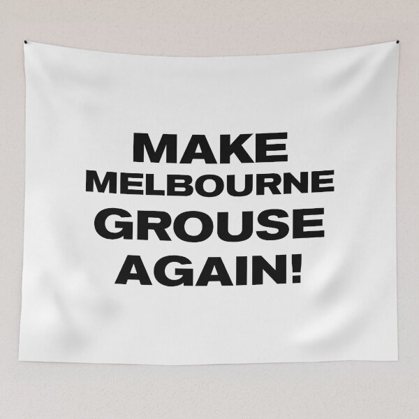 Item preview, MAKE MELBOURNE GROUSE AGAIN! designed and sold by Takin-Thepiss.
