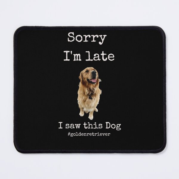 Item preview, Sorry Im late - Golden Retriever designed and sold by PurrfectionMeow.