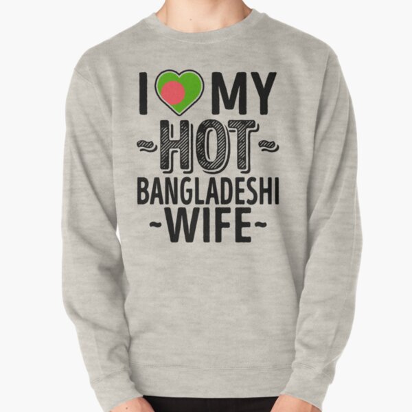 I Love My HOT Bangladeshi Wife - Cute Bangladesh Couples Romantic Love T-Shirts & Stickers Pullover Sweatshirt