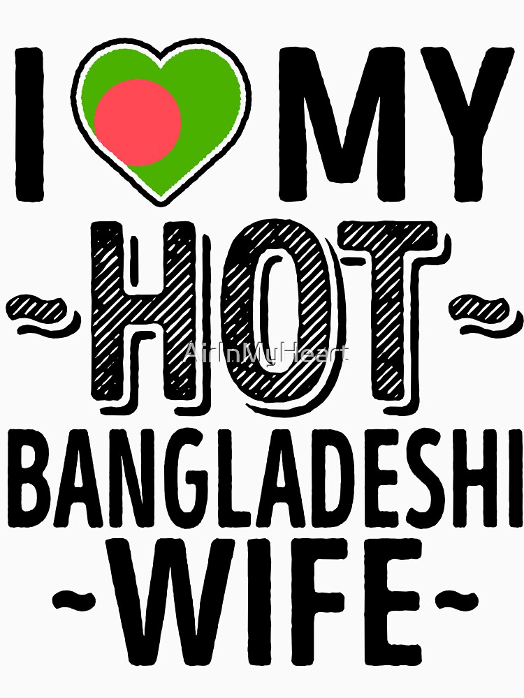 "I Love My HOT Bangladeshi Wife