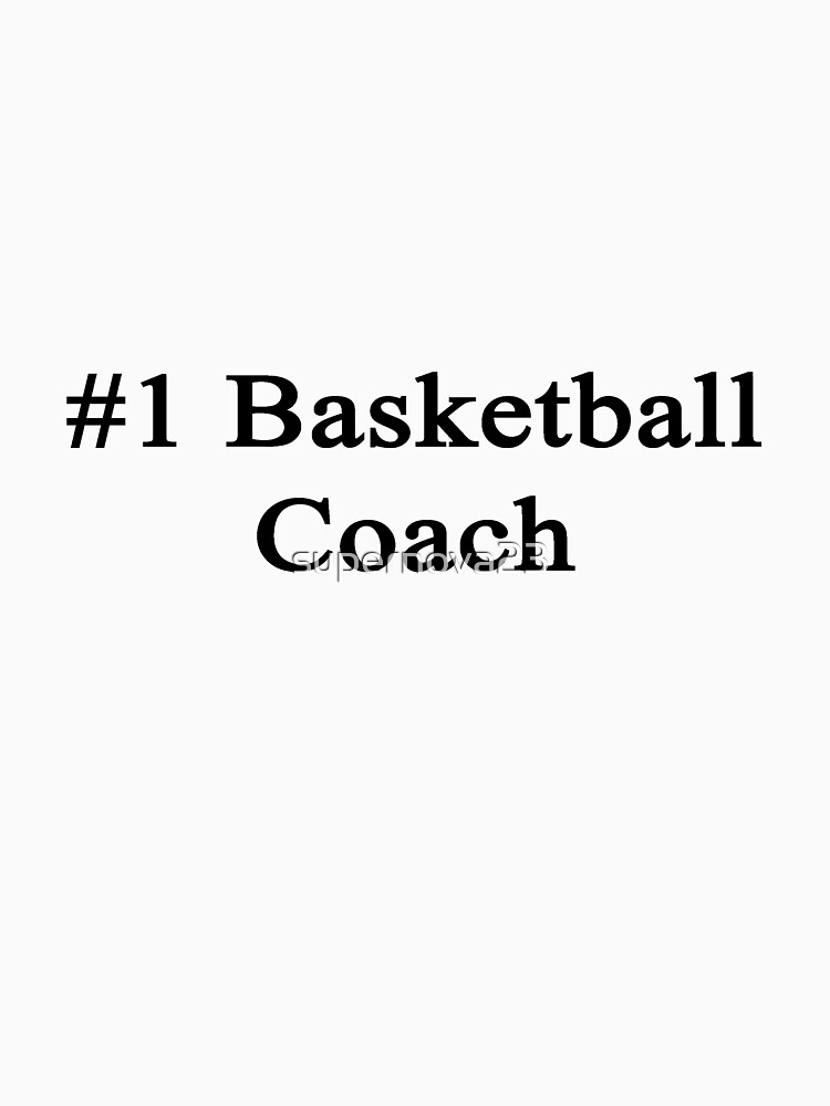 "1 Basketball Coach " Tshirt for Sale by supernova23 Redbubble