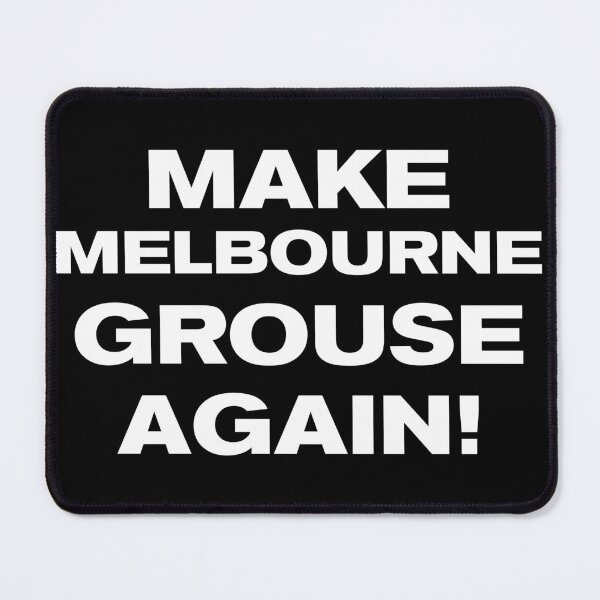 Item preview, MAKE MELBOURNE GROUSE AGAIN! designed and sold by Takin-Thepiss.
