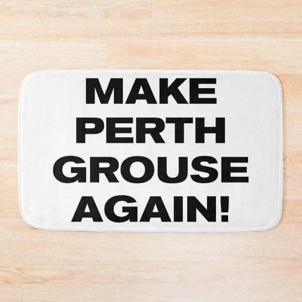 Item preview, MAKE PERTH GROUSE AGAIN! designed and sold by Takin-Thepiss.