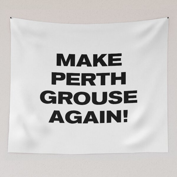 Item preview, MAKE PERTH GROUSE AGAIN! designed and sold by Takin-Thepiss.