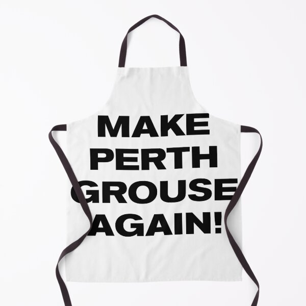 Item preview, MAKE PERTH GROUSE AGAIN! designed and sold by Takin-Thepiss.