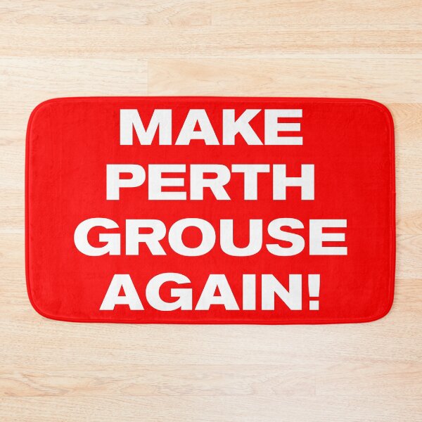 Item preview, MAKE PERTH GROUSE AGAIN! designed and sold by Takin-Thepiss.