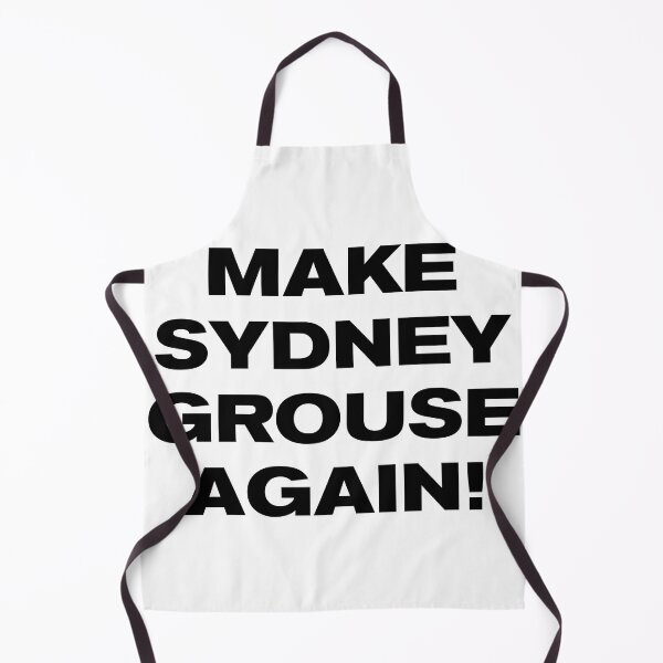 Item preview, MAKE SYDNEY GROUSE AGAIN! designed and sold by Takin-Thepiss.