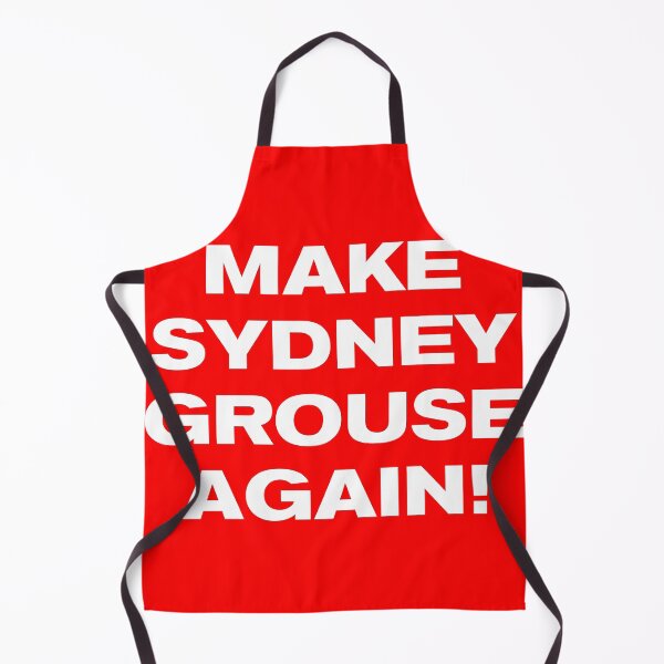Item preview, MAKE SYDNEY GROUSE AGAIN! designed and sold by Takin-Thepiss.