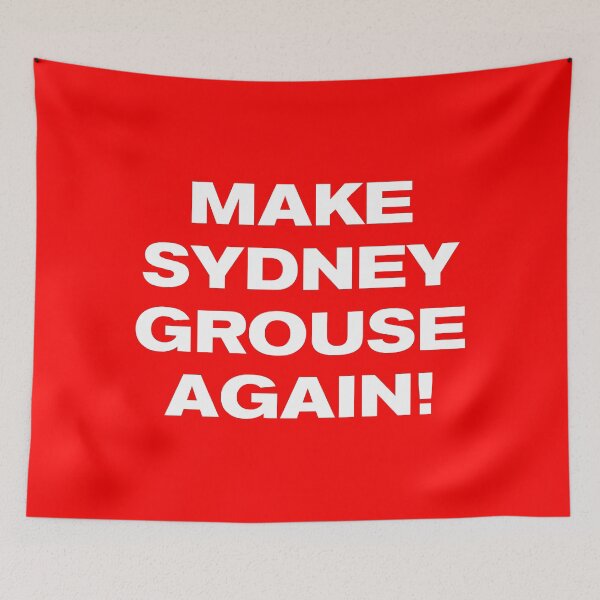Item preview, MAKE SYDNEY GROUSE AGAIN! designed and sold by Takin-Thepiss.