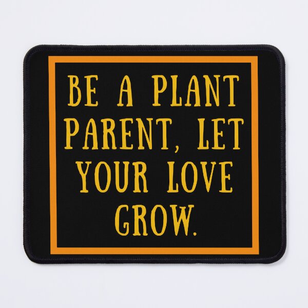 Item preview, Be a Plant Parent, Let Your Love Grow. designed and sold by PlantKind.