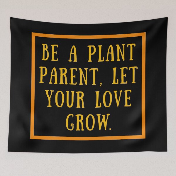 Item preview, Be a Plant Parent, Let Your Love Grow. designed and sold by PlantKind.