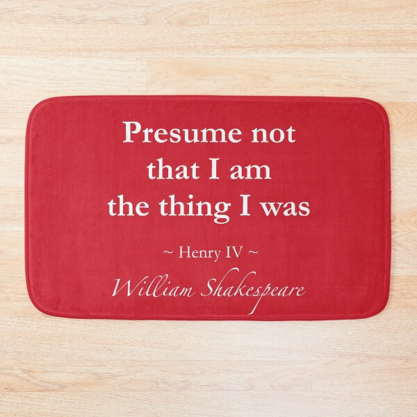 Item preview, William Shakespeare Quote - Presume not that I am the thing I was - Henry IV designed and sold by QuotationMark.