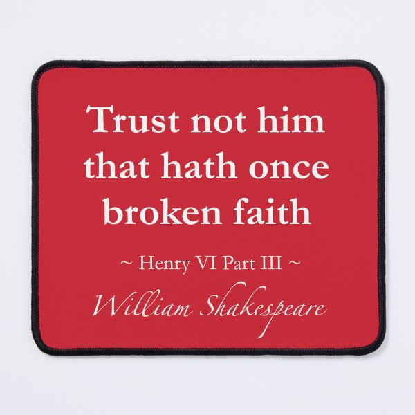 Item preview, William Shakespeare Quote - Trust not him that hath once broken faith - Henry VI, Part III designed and sold by QuotationMark.