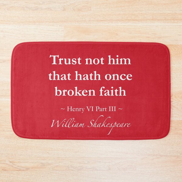 Item preview, William Shakespeare Quote - Trust not him that hath once broken faith - Henry VI, Part III designed and sold by QuotationMark.