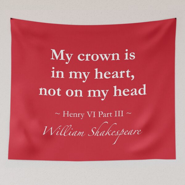 Item preview, William Shakespeare Quote - My crown is in my heart, not on my head - Henry VI, Part III designed and sold by QuotationMark.