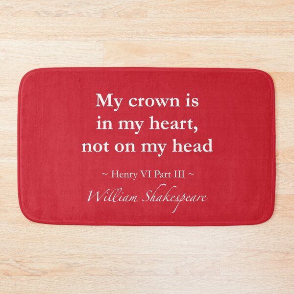 Item preview, William Shakespeare Quote - My crown is in my heart, not on my head - Henry VI, Part III designed and sold by QuotationMark.