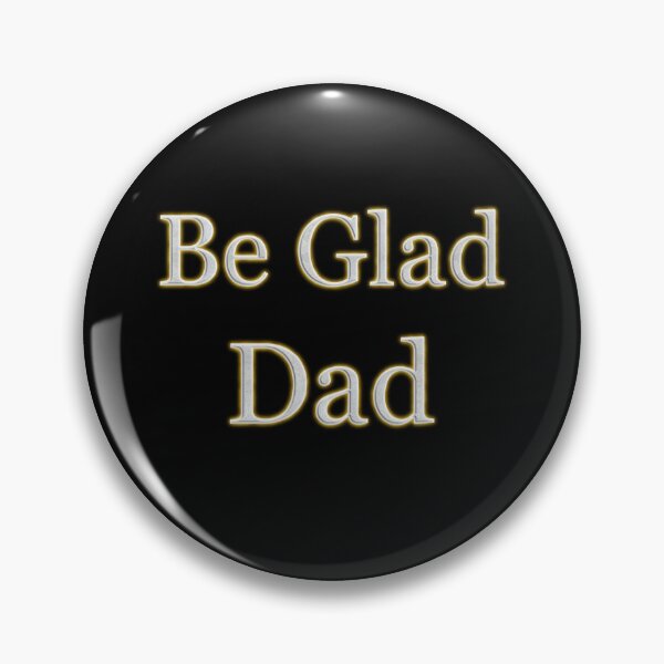 Item preview, Be Glad Dad (White Angelic halo Text) designed and sold by Swabcraft.