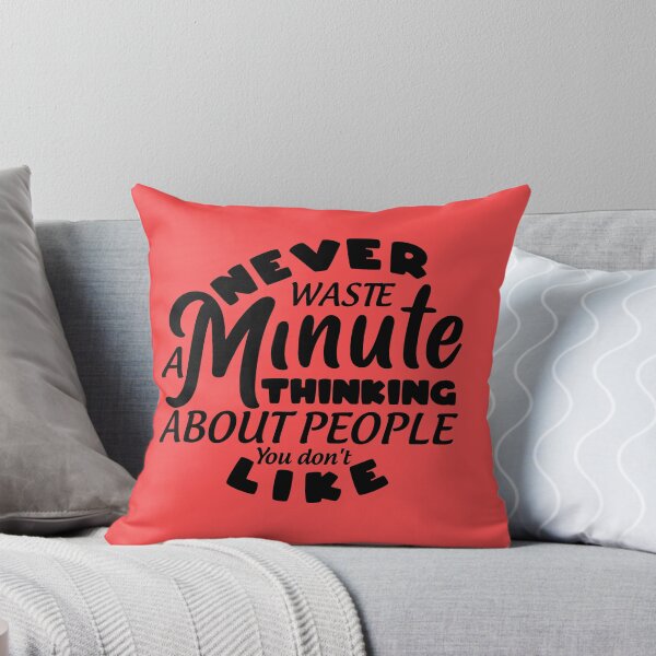 Item preview, Never Waste A Minute Thinking About People You Don’t Like designed and sold by Giro-design.