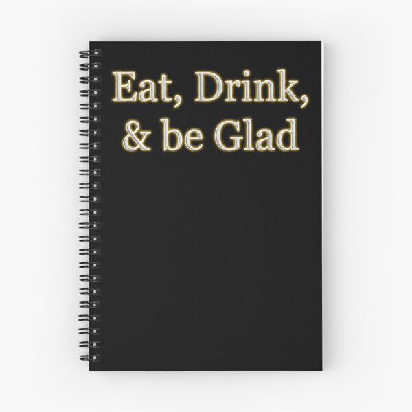 Item preview, Eat Drink and Be Glad (White Angelic halo Text) designed and sold by Swabcraft.