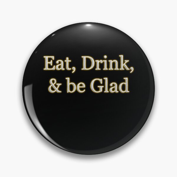 Item preview, Eat Drink and Be Glad (White Angelic halo Text) designed and sold by Swabcraft.