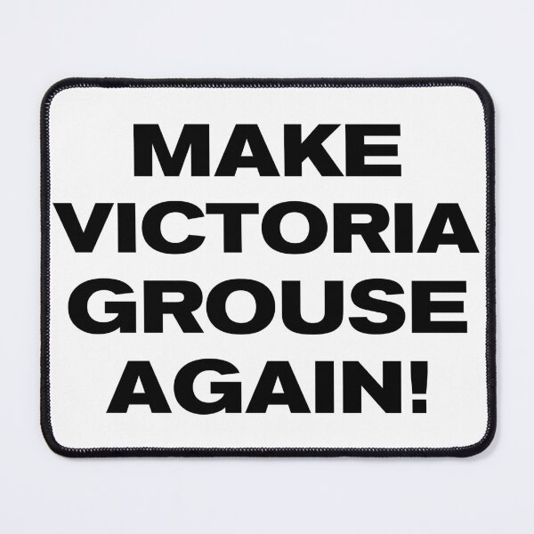 Item preview, MAKE VICTORIA GROUSE AGAIN! designed and sold by Takin-Thepiss.