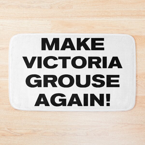 Item preview, MAKE VICTORIA GROUSE AGAIN! designed and sold by Takin-Thepiss.