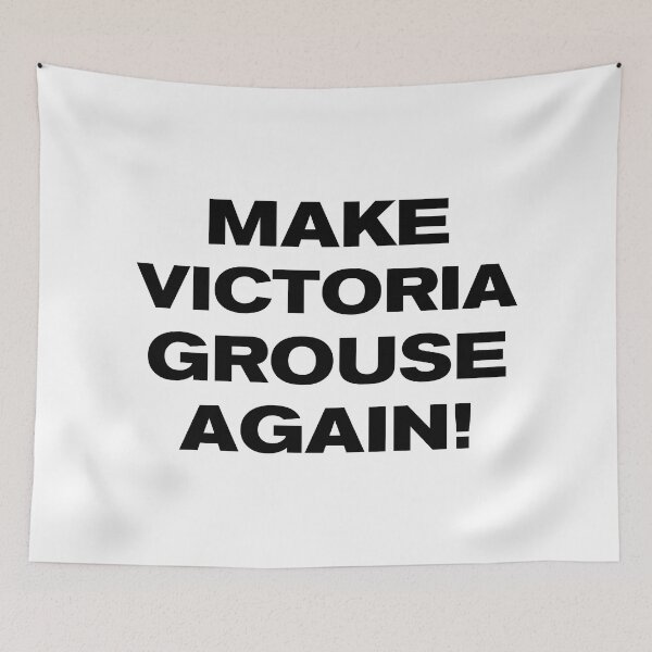 Item preview, MAKE VICTORIA GROUSE AGAIN! designed and sold by Takin-Thepiss.