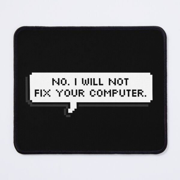 Item preview, NO. I will not fix your computer. designed and sold by MichiFactory.