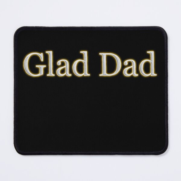 Item preview, Glad Dad (White Angelic halo Text) designed and sold by Swabcraft.