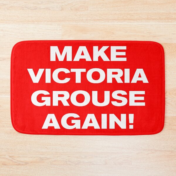 Item preview, MAKE VICTORIA GROUSE AGAIN! designed and sold by Takin-Thepiss.