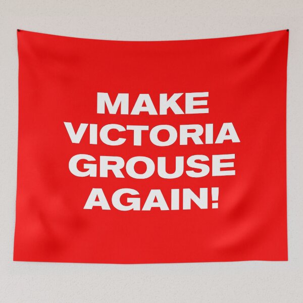 Item preview, MAKE VICTORIA GROUSE AGAIN! designed and sold by Takin-Thepiss.