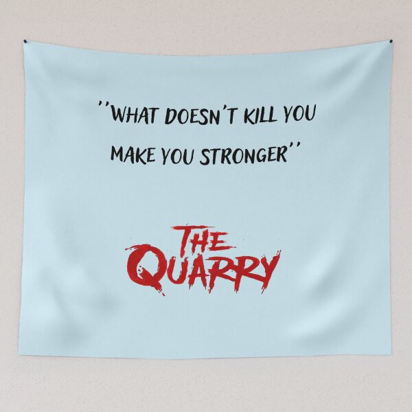Item preview, The quarry what doesn't kill you make you stronger  designed and sold by LeeannHolland.