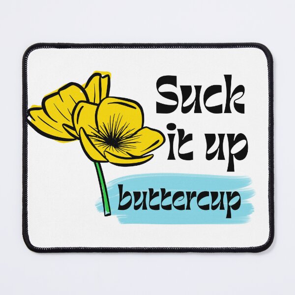 Item preview, Suck it up buttercup  designed and sold by TheMiniMeg.